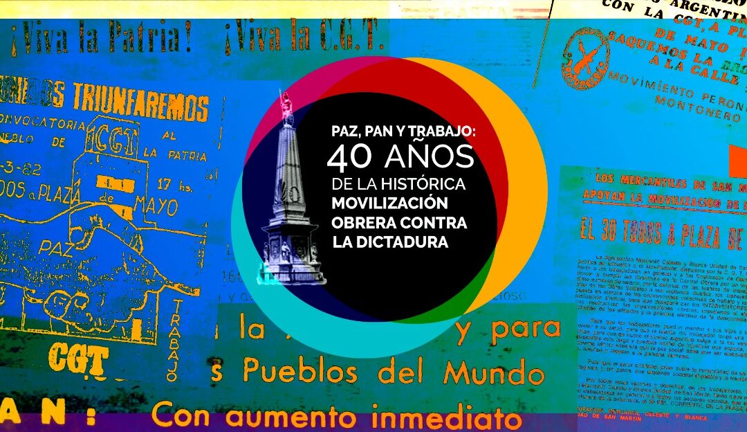 Paz, pan y trabajo: 40 años de la histórica movilización de trabajadores contra la dictadura